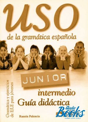 The book "Uso De La Gramatica Junior Intermediol Guia didactica" - Ramon Palencia