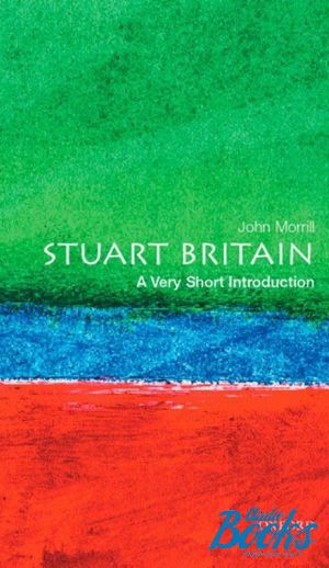 The book "Oxford University Press Academic. Stuart Britain: A Very Short Introduction" - John Morrill