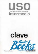 книга "Uso de la gramatica espanola / Nivel intermedio Clave 2010 Edition" - Francisca Castro