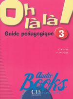 "Oh La La! 3 Guide pedagogique" - C. Favret