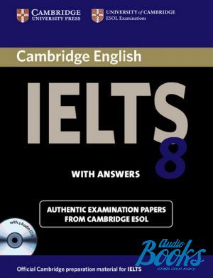 Book + 2 cd "Cambridge Practice Tests IELTS 8 Self-study Pack. Students Book with answers" - Cambridge ESOL
