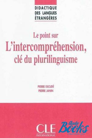 The book "Didactique DES Langues Etrangeres: Le Point Sure LIntercomprehension, Cle Du Plurilinguisme" -  