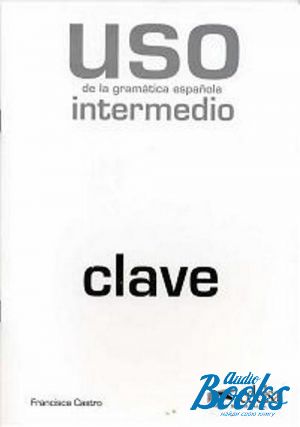 The book "Uso de la gramatica espanola / Nivel intermedio Clave 2010 Edition" - Francisca Castro