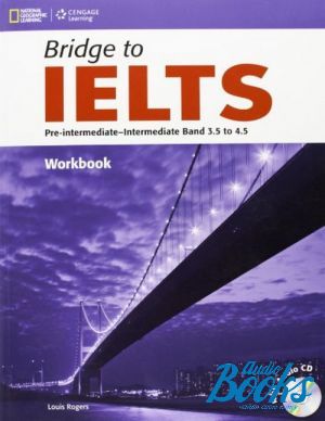 Book + cd "Bridge to IELTS Pre-Intermediate/Intermediate Band 3.5 to 4.5 WorkBook ( )" - Louis Harrison