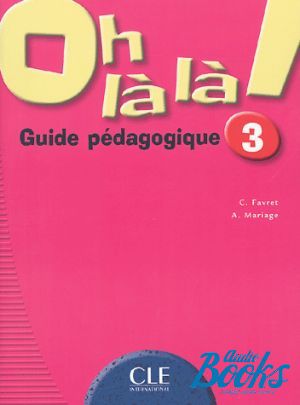 The book "Oh La La! 3 Guide pedagogique" - C. Favret