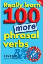 Oxford University Press - Really Learn 100 More Phrasal Verbs ()