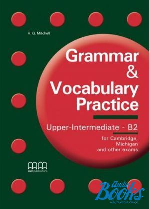 The book "Grammar & vocabulary practice Upper-Intermediate / B2 Students Book" - Taylore-Knowles Steve