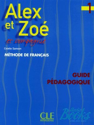 The book "Alex et Zoe 1 Guide pedagogique" - Colette Samson, Claire Bourgeois