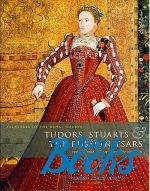 .  - Treasures of the Royal Courts: Tudors, Stuarts the Russian Tsars ()