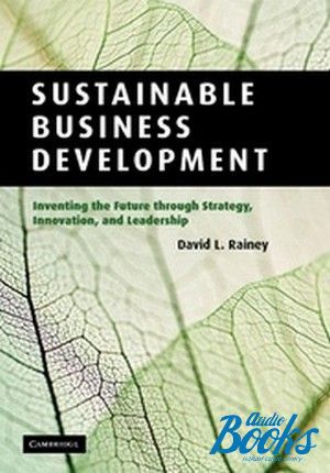 The book "Sustainable Business Development" - David L. Rainey, Renssalaer Polytechnic Institute