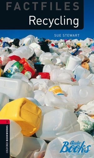 The book "Oxford Bookworms Collection Factfiles 3: Recycling Factfile" - Sue Stewart