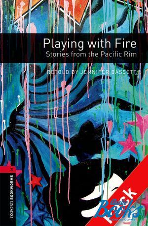 Book + cd "Oxford Bookworms Library 3E Level 3: Playing with Fire: Stories from the Pacific Rim Audio CD Pack" - Jennifer Bassett
