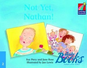 The book "Cambridge StoryBook 2 Not Yet, Nathan!" - Sue Perry, Jane Rose