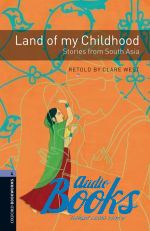  "Oxford Bookworms Library 3E Level 4: Land of my Childhood - Stories from South Asia" - Clare West