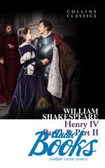 William Shakespeare - Henry IV, Part I and Part II ()