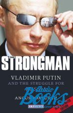 .  - The Strongman: Vladimir Putin and the struggle for Russia ()