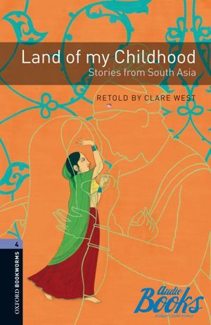 The book "Oxford Bookworms Library 3E Level 4: Land of my Childhood - Stories from South Asia" - Clare West