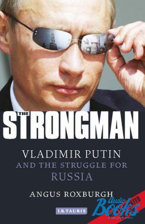  "The Strongman: Vladimir Putin and the struggle for Russia" - . 