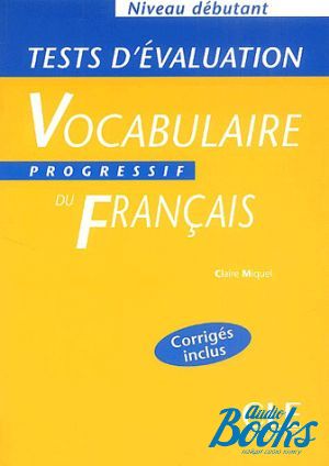 The book "Vocabulaire progressif du francais Debutant Tests devaluation" - Claire Miquel