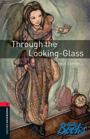The book "Oxford Bookworms Library 3E Level 3: Through the Looking Glass" - Lews Caroll