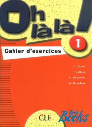  "Oh La La! 1 Cahier d`exercices" - M. Bourdeau