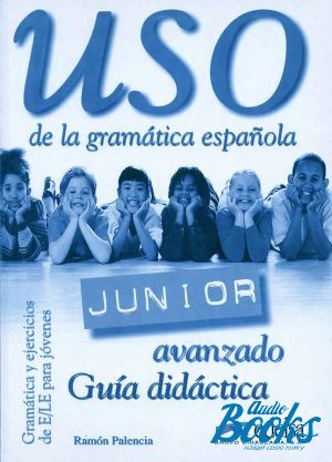The book "Uso De La Gramatica Junior Avanzado Guia didactica" - Ramon Palencia