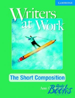 The book "Writers at Work: The Short Composition Students Book" - Ann O. Strauch