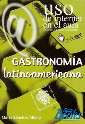 The book "Uso de Internet en el aula Gastronomia latinoamericana" - Maria Sanchez Alfaro