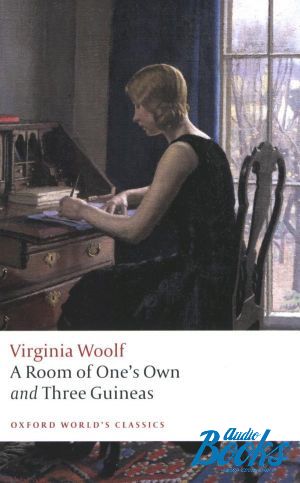 The book "Oxford University Press Classics. A Room of Ones Own, and Three Guineas" -  