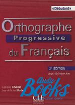 Isabelle Chollet - Orthographe progressive du francais, 2 Edition ( + )