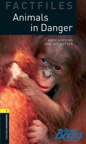 The book "Oxford Bookworms Collection Factfiles 1: Animals in Danger" - Andy Hopkins