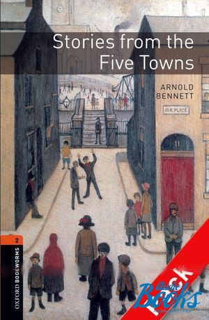 Book + cd "Oxford Bookworms Library 3E Level 2: Stories from the Five Towns Audio CD Pack" - Arnold Bennett