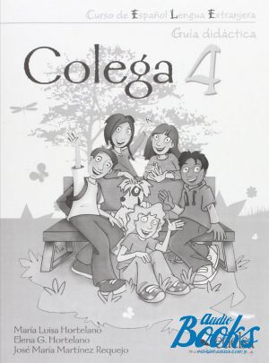 The book "Colega 4: Guia didactica" - . . , Elena Garcia Hortelano