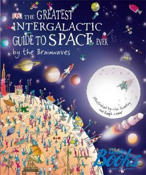  "Greatest Intergalactic Guide to Space" - Lisa Swerling and Ralph Lazar