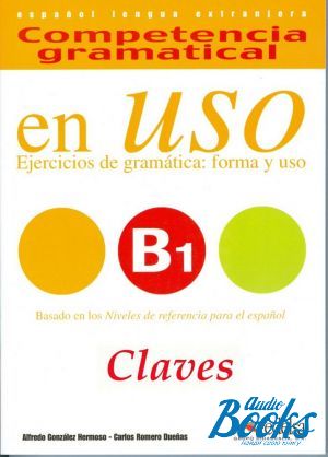 The book "Competencia gramatical en USO B1 Claves" - Gonzalez A. 