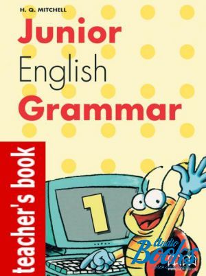 The book "Junior English Grammar 1 Teachers Book" - Mitchell H. Q.