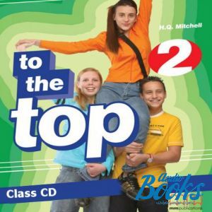  "To the Top 2 Class Audio CD" - Mitchell H. Q.
