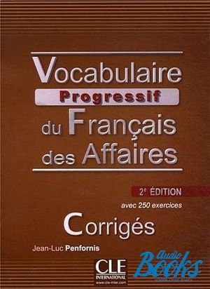 The book "Vocabulaire Progressif du Francais Des Affaires Intermediate, 2 Edition Corriges" - Jean-Luc Penfornis