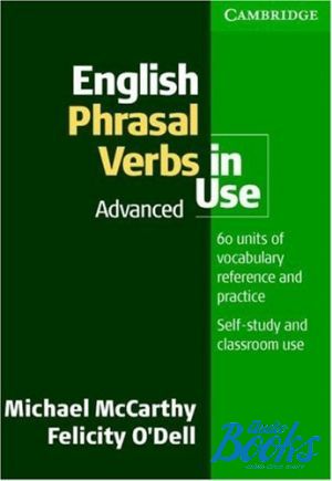 The book "English Phrasal Verbs in Use advanced" - Felicity O`Dell, Michael McCarthy