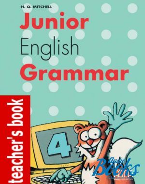The book "Junior English Grammar 4 Teachers Book" - Mitchell H. Q.