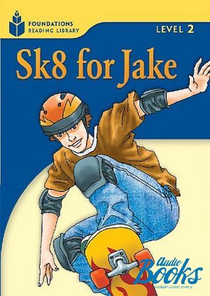  "Foundation Readers: level 2.1 Sk8 for Jake" -  