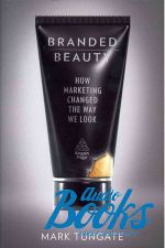  "Branded Beauty: How Marketing Changed the Way We Look" -  