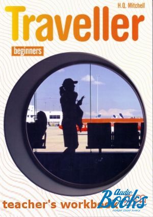 The book "Traveller Beginners WorkBook Teacher´s Edition" - Mitchell H. Q.