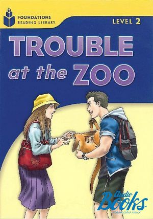  "Foundation Readers: level 2.3 Trouble at the Zoo" -  