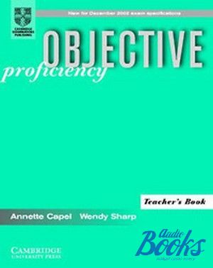 The book "Objective Proficiency Teachers Book" - Annette Capel, Wendy Sharp