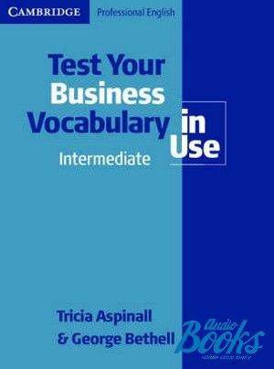  "Test Your Business Vocabulary in Use Intermediate" - Tricia Aspinall, George Bethell