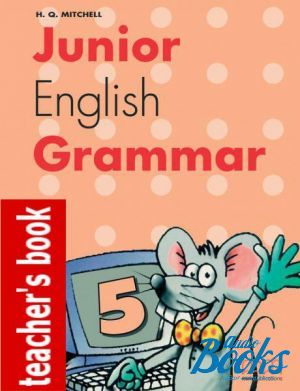 The book "Junior English Grammar 5 Teachers Book" - Mitchell H. Q.