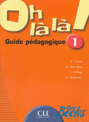 The book "Oh La La! 1 Guide pedagogique" - M. Bourdeau