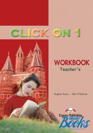 книга "Click On 1 Teachers Book Workbook" - Virginia Evans, Neil O