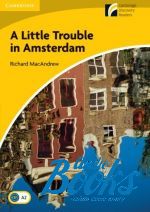 Richard MacAndrew - Cambridge Discovery Readers 2 A Little Trouble in Amsterdam Book ()